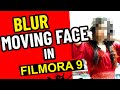 How to blur moving face in filmora 9 in 1 minutes!