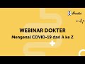 WEBINAR DOKTER: Mengenal COVID-19 dari A ke Z