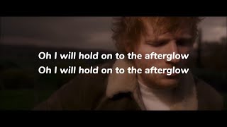 Ed Sheeran - Afterglow [ Lyrics ]