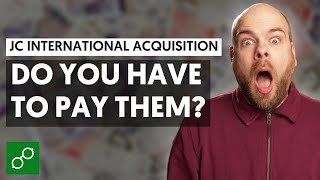 JC International Acquisition - Do you have to pay?