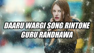 DAARU WARGI  RINGTONE SONG  REMIX GURU RANDHAWA