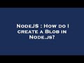 NodeJS : How do I create a Blob in Node.js?