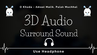 O Khuda | Amaal Malik & Palak Muchhal | 3D Audio | Surround Sound | Use Headphones 👾