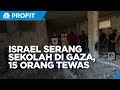 Makin Keji! Israel Serang Sekolah di Gaza, 15 Orang Tewas