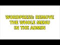 Wordpress: Remove the whole menu in the admin (3 Solutions!!)