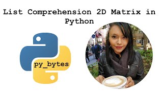 List Comprehension 2D Matrix in Python - py_bytes