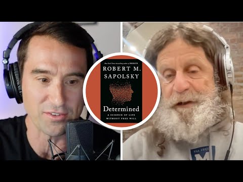 Dr. Robert Sapolsky On The Science Of Free Will And Behavior Change ...