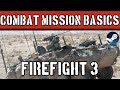 Combat Mission Basics: Firefight 3