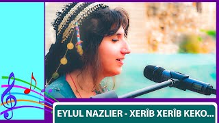 EYLUL NAZLIER - XERÎB XERÎB KEKO...