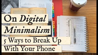How to Break Up With Your Phone: On Digital Minimalism