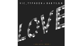 Vic_typhoon \u0026 Baby S.O.N ft Sbu Keys \u0026 Reed - Love