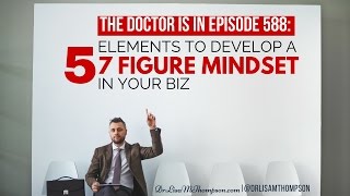 The Doctor is In Episode 588: 5 Elements to Develop a \