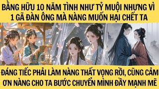 BẰNG HỮU 10 NĂM VÌ 1 GÃ ĐÀN ÔNG MÀ NÀNG MUỐN HẠI CHẾT TA ĐÁNG TIẾC PHẢI LÀM NÀNG THẤT VỌNG RỒI