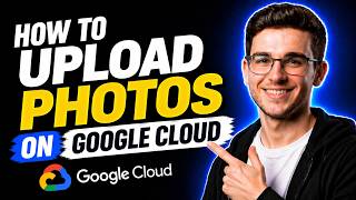 HOW TO UPLOAD PHOTOS ON GOOGLE CLOUD (STEP-BY-STEP GUIDE 2026)