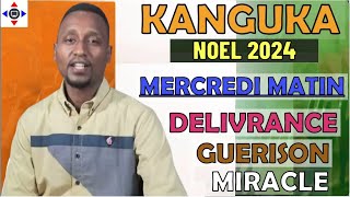 KANGUKA DE MERCREDI LE 25/12/2024 @KANGUKA NOEL 2024 👉️Chris NDIKUMANA @PRIÈRE -GUÉRISON, DÉLIVRANCE