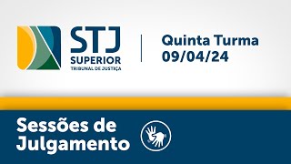 Quinta Turma - STJ - 09/04/2024