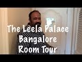 The Leela Palace, Bangalore Room Tour