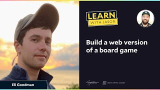 LWJ: Build a web version of a board game with Eli Goodman