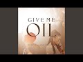 Give Me Oil