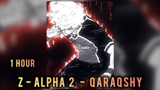 1 HOUR || Z-ALPHA 2 - QARAQSHY || SLOWED + REVERB