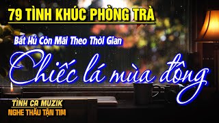 79 Tình Khúc Phòng Trà Hay Nhất Hiện Nay ➤Nhạc Vàng Chọn Lọc Toàn Bài Hay CỰC ÊM TAI NGHE LÀ ĐẮM SAY