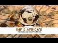 Talk of Africa: IMF and Africa's Troubled Economies