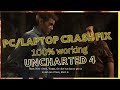 Uncharted 4 PC/LAPTOP Crash Fix/ 100% working/ crash, CPU problem system update error fix. Free PC