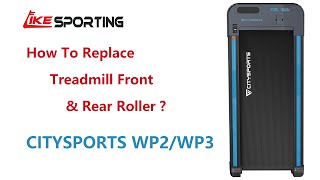 How To Replace Treadmill Front \u0026 Rear Roller  of CITYSPORTS WP2/WP3 ?