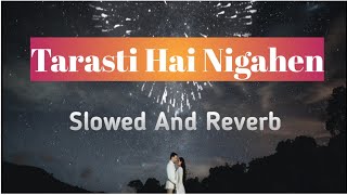Tarasti hai nigahein[Slowed And Reverb]- Asim azhar|Zenab fatimah|Ghalat Fehmi|Relax With Music|Song