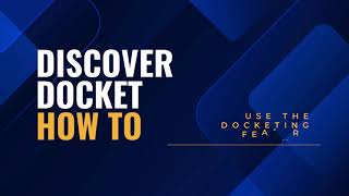 Discover Docket: How to Use the Docketing Feature in Discover Docket – Step-by-Step Tutorial