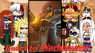 𝙋𝙧𝙤 𝙝𝙚𝙧𝙤𝙚𝙨 𝙧𝙚𝙖𝙘𝙩 𝙩𝙤 warhammer 40k | titanicus | MHA BNHA | Gacha life | deku |