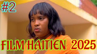 NOUVEAU Film Haitien 2025 Full HD+ // Film Ayisyen 2025 | Haitian Movie 2025 ●La Peur D'aimer #2