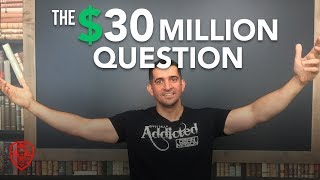 Ask Yourself This $30 Million Question