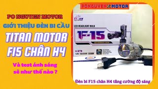 Đèn| Giới thiệu đèn bi cầu Titan motor F15 H4 cho xe máy | Phần 1