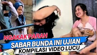 SABAR BUN INI CUMA UJIAN‼️NGAKAK PSRAH‼️KUMPULAN VIDEO LUCU TERBARU 2024