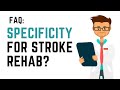 How Does Training with Specificity in Stroke Rehab Improve Function