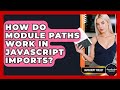 How Do Module Paths Work In JavaScript Imports? - JavaScript Toolkit