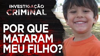 CASO MENINO JOAQUIM - LUTO ETERNO DE UM PAI - INVESTIGAÇÃO CRIMINAL