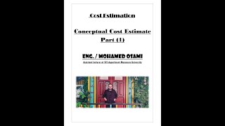 Conceptual Cost Estimate (part 1) - Eng./ Mohamed Osami