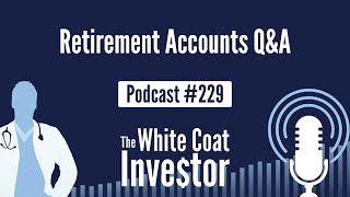 WCI Podcast #229 - Retirement Accounts Q&A