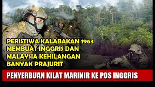 🔴 PERISTIWA KALABAKAN 1963, PERTEMPURAN PALING BRUTAL KKO MARINIR VS PASUKAN INGGRIS DAN MALAYSIA