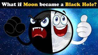 What if Moon became a Black Hole? + more videos | #aumsum #kids #science #education #whatif