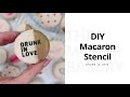 DIY Macaron Stencil/Airbrushing: Drunk In Love