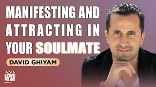 WATCH THIS To Manifest And Attract Your Soulmate AND The Relationship You Desire With David Ghiyam