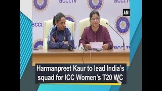Harmanpreet Kaur to lead India’s squad for ICC Women’s T20 WC