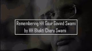 Remembering HH Gour Govind Swami by HH Bhakti Charu Swami