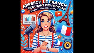 Apprenez le français en écoutant des podcasts : Épisode 1 - Développement personnel