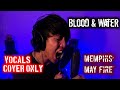 Blood and Water - Memphis May Fire (Vocals Cover)