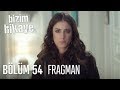 Bizim Hikaye 54. Bölüm Fragmanı