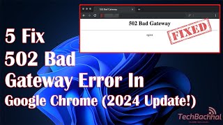 How To FIX 502 Bad Gateway Error In Google Chrome (2024 Update!)